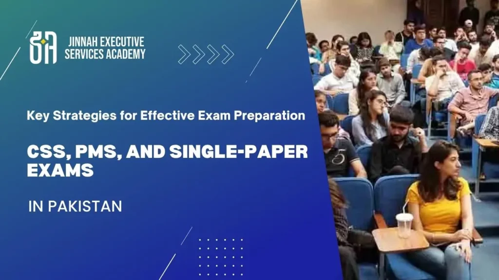 Key Strategies for Effective Exam Preparation CSS, PMS, and Single-Paper Exams