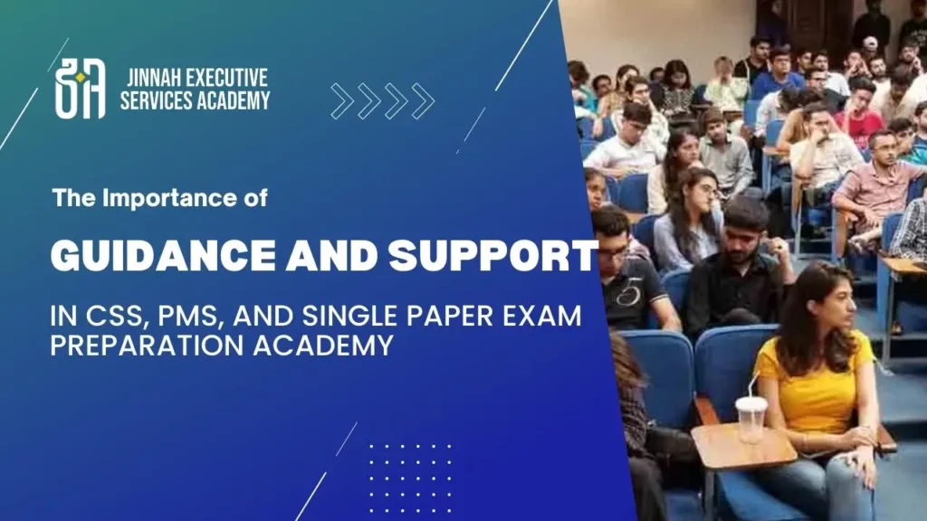 The Importance of Guidance and Support in CSS, PMS, and Single Paper Exam Preparation Academy
